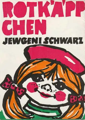 Kreistheater Annaberg, Roland Gandt, Hans-Georg Keferstein, Siegfried Gärtner: Programmheft Jewgeni Schwarz ROTKÄPPCHEN Spielzeit 1981 / 82 Heft 4 (18). 