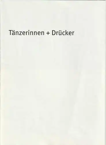 Bayerisches Staatsschauspiel, Dieter Dorn,  Georg Holzer, Thomas Dashuber (Fotos): Programmheft Uraufführung Franz Xaver Kroetz TÄNZERINNEN + DRÜCKER 1, Juni 2006 Marstall Spielzeit 2005 / 2006 Heft 78 (18). 