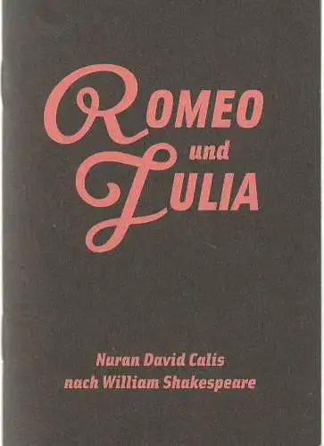 Maxim Gorki Theater Berlin, Armin Petras, Carmen Wolfram, Katja Strempel: Programmheft Calis / Shakespeare ROMEO & JULIA Premiere 18. April 2009 Spielzeit 2008 / 2009 Heft 8 (18). 