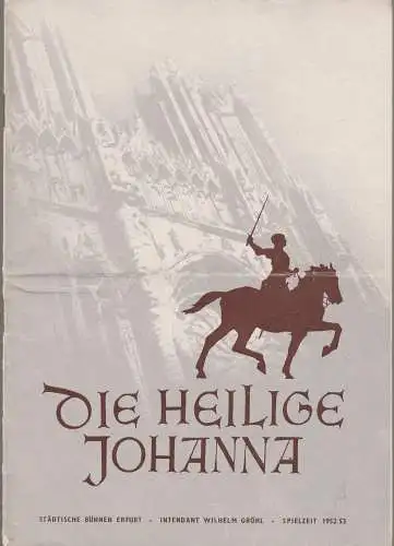 Städtische Bühnen Erfurt, Wilhelm Gröhl, W. Ebermann: Programmheft George Bernard Shaw DIE HEILIGE JOHANNA (18). 