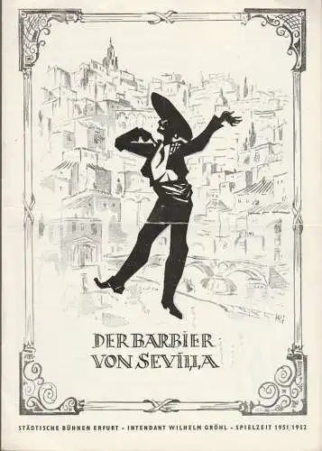 Städtische Bühnen Erfurt, Wilhelm Gröhl, Wolf Eberman: Programmheft Gioachino Rossini DER BARBIER VON SEVILLA Spielzeit 1951 / 1952 (18). 