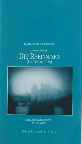 Staatstheater Cottbus, Martin Schüler, Carola Böhnisch: Programmheft Jacques Offenbach DIE RHEINNIXEN Premiere 27. Mai 2006 Spielzeit 2005 / 2006 Nr. 18 (18). 