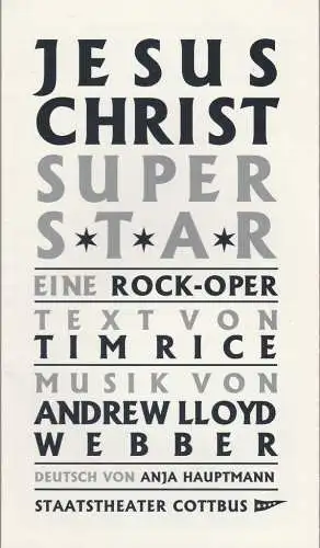 Staatstheater Cottbus, Martin Schüler, Bernhard Lenort: Programmheft Andrew Lloyd Webber JESUS CHRIST SUPERSTAR Premiere 18. Juni 2004 Spielzeit 2003 / 2004 Nr. 19 (18). 