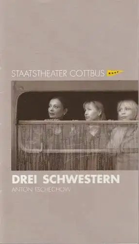 Staatstheater Cottbus, Martin Schüler, Bettina Jantzen, Marlies Kross ( Fotos ): Programmheft Anton Tschechow DREI SCHWESTERN Premiere 5. Dezember 2003 Spielzeit 2003 / 2004 Nr. 8 (18). 
