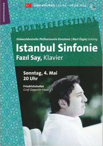 Bodenseefestival, Franz Hoben, Michael Kube, Lucia Sauter, Rita Fuhrmann: Programmheft ISTANBUL SINFONIE Fazil Say, Klavier 4. Mai 2014 Friedrichshafen Graf-Zeppelin-Haus (18). 