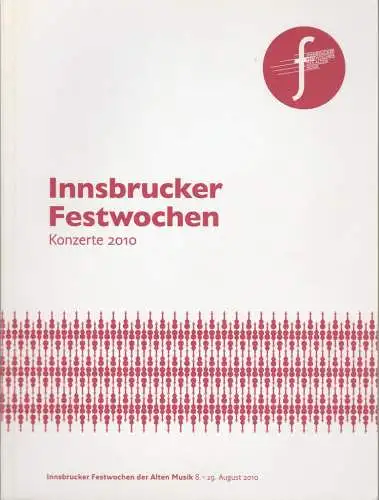 Innsbrucker Festwochen der Alten Musik, Christa Redik, Rainer Lepuschitz: Programmheft KONZERTE 2010 Innsbrucker Festwochen der Alten Musik (18). 