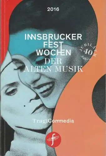 Innsbrucker Festwochen der Alten Musik, Markus Korselt, Rainer Lepuschitz: Programmheft INNSBRUCKER FESTWOCHEN DER ALTEN MUSIK 2016 TragiCommedia (18). 