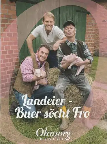 Ohnsorg Theater, Christian Seeler, Cornelia Stein, Frank Grupe: Programmheft Frederik Holtkamp LANDEIER - BUER SÖCHT FRO Premiere 15. November 2015 Spielzeit 2015 / 2016 Heft 3 (18). 