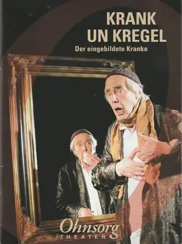 Onsorg-Theater, Christian Seeler, Cornelia Stein: Programmheft Moliere KRANK UN KREGEL ( DER EINGEBILDETE KRANKE ) Premiere 24. August 2014 Spielzeit 2014 / 2015 Heft 1 (18). 