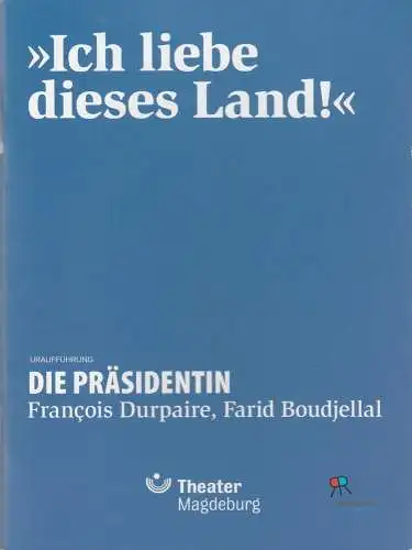 Theater Magdeburg, Karen Stone, David Schliesing, Claudia Heynen: Programmheft Uraufführung Durpaire / Boudjellal DIE PRÄSIDENTIN 12. Mai 2018 Recklinghausen Spielzeit 2017 / 2018 (18). 