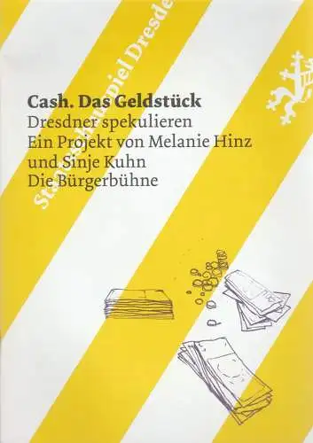 Staatsschauspiel Dresden, Wilfried Schulz, Miriam Tscholl, Sinje Kuhn, Melanie Hinz: Programmheft Uraufführung CASH. DAS GELDSTÜCK 28. März 2013 Spielzeit 2012 / 2013 (18). 