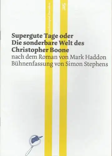 Staatsschauspiel Dresden, Wilfried Schulz, Robert Koall: Programmheft Simon Stephens SUPERGUTE TAGE Premiere 15. September 2013 Spielzeit 2013 / 2014 (18). 