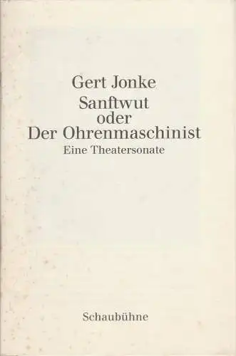 Schaubühne am Lehniner Platz: Programmheft Gert Jonke SANFTWUT oder DER OHRENMASCHINIST Premiere 20. Oktober 1991 Spielzeit 1991 / 92 (18). 