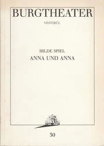 Burgtheater Wien, Michael Eberth, Jutta Ferbers: Programmheft Hilde Spiel ANNA UND ANNA Premiere 13. April 1988 Vestibül Spielzeit 1987 / 88 Programmbuch Nr. 30 (18). 