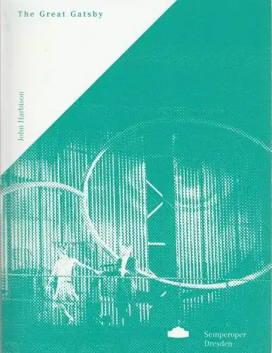 Sächsische Staatstheater, Semperoper Dresden, Wolfgang Rothe, Stefan Ulrich: Programmheft John Harbison THE GREAT GATSBY Premiere 6. Dezember 2015 in Anwesenheit des Komponisten Spielzeit 2015 / 2016 (18). 