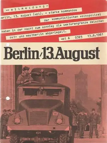 Bundesministerium für Gesamtdeutsche Fragen: BERLIN, 13. August Zweite, druchgesehene und ergänzte Auflage 1963 (18). 
