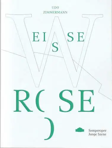 Staatsbetrieb Sächsische Staatstheater Semperoper Dresden, Peter Theiler, Wolfgang Rothe, Bianca Heitzer, Juliane Schunke: Programmheft Udo Zimmermann WEISSE ROSE Premiere 11. März 2022 Spielzeit 2021 / 2022 (18). 