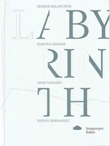 Staatsbetrieb Sächsische Staatstheater Semperoper Dresden, Peter Theiler, Juliane Schunke: Programmheft LABYRINTH Vierteiliger Ballettabend Premiere 3. November 2018 Spielzeit 2018 / 2019 (18). 