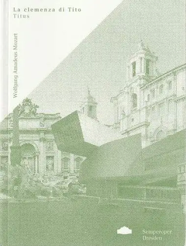 Sächsische Staatstheater Semperoper Dresden, Ulrike Hessler +, Wolfgang Rothe, Nora Schmid, Christine Stein: Programmheft Wolfgang Amadeus Mozart LA CLEMENZA DI TITO TITUS Premiere 26. Mai 2012 Spielzeit 2011 / 2012 (18). 