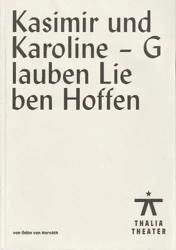 Thalia Theater Hamburg, Joachim Lux, Julia Lochte: Programmheft Ödön von Horvath KASIMIR UND KAROLINE - GLAUBEN LIEBEN HOFFEN Premiere 26. November 2015 Spielzeit 2015 / 2016 Nr. 123 (18). 