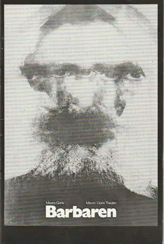 Maxim Gorki Theater, Albert Hetterle, Katrin Lange, Werner Knispel: Programmheft Maxim Gorki BARBAREN Premiere 8. und 9. Oktober 1972 Spielzeit 1972 / 73 Heft 1 (18). 