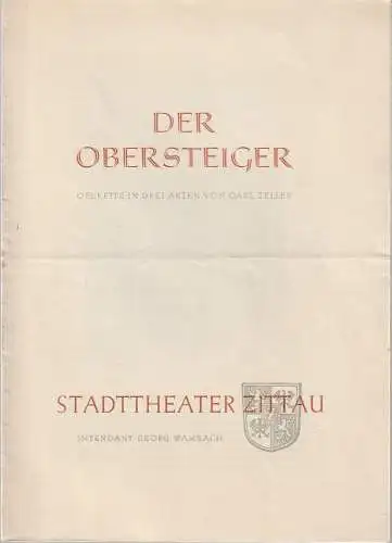 Stadttheater Zittau, Georg Wambach, Hubertus Methe: Programmheft Carl Zeller DER OBERSTEIGER Spielzeit 1956 / 57 Heft Nr. 1 (18). 