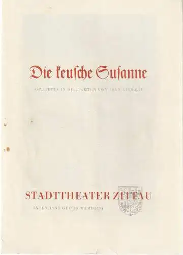 Stadttheater Zittau, Georg Wambach, Hubertus Methe: Programmheft Jean Gilbert DIE KEUSCHE SUSANNE Spielzeit 1956 / 57 Heft 6 (18). 