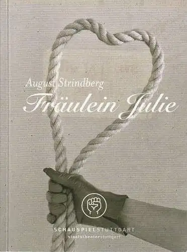 Schauspiel Stuttgart, Staatstheater Stuttgart, Hasko Weber, Sabine Westermaier: Programmheft August Strindberg FRÄULEIN JULIE Premiere 23. Februar 2008 Schauspielhaus (18). 