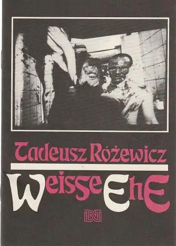 Deutsches Nationaltheater Weimar, Fritz Wendrich, Ralph Reichel, Hans-Jürgen Keßler, Ingolf Seidel ( Fotos ): Programmheft Tadeusz Rozewicz WEISSE EHE Premiere 2. September 1989 Spielzeit 1989 / 90 Heft 2 (18). 