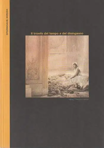 Opernhaus Zürich, Alexander Pereira, Ronny Dietrich, Michael Küster: Programmheft Georg Friedrich Händel IL TRIONFO E DEL DISINGANNO Premiere 25. Januar 2003 Spielzeit 2002 / 2003 (18). 