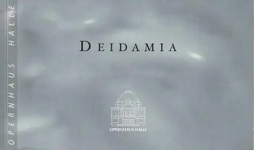 Opernhaus Halle, Klaus Froboese, Volker Weiske, Björn Danzke: Programmheft Georg Friedrich Händel DEIDAMIA Premiere 8. Juni 2002 Spielzeit 2001 / 2002 Heft 12 (18). 