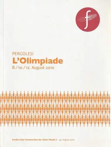 Innsbrucker Festwochen der Alten Musik, Christa Redik, Rainer Lepuschitz, Micaela von Marcard, Evelyn Kubik: Programmheft Giovanni Battista PERGOLESI L'OLIMPIADE Premiere 8. August 2010 Tiroler Landestheater (18). 