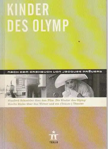 Thalia Theater Hamburg, Ulrich Khuon, Ludwig von Otting, Michael Börgerding, Heinz-Werner Köster, Judith Tillmann, Hans Jörg Michel ( Fotos ): Programmheft Jacques Prevert KINDER DES OLYMP Premiere 22. September 2001 Spielzeit 2001 / 2002 Nr. 19 (18). 