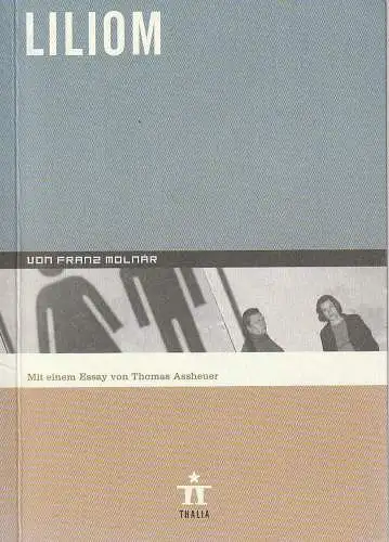 Thalia Theater Hamburg, Ulrich Khuon, Ludwig von Otting, Michael Börgerding, Heinz-Werner Köster, Sonja Anders, Christine Ratka, Katrin Ribbe ( Probenfotos ): Programmheft Franz Molnar LILIOM Premiere 9. Dezember 2000 Spielzeit 2000 / 2001 Nr. 7 (18). 