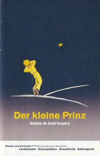 Theater und Orchester Neubrandenburg / Neustrelitz, Ralf-Peter Schulze, Matthias Wolff: Programmheft Antoine de Saint-Exupery DER KLEINE PRINZ Premiere 12. November 2012 Landestheater Neustrelitz Spielzeit 2011 / 12 Heft 4 (18). 