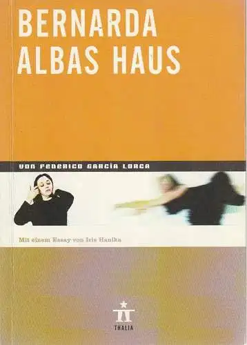 Thalia Theater Hamburg, Ulrich Khuon, Ludwig von Otting, Michael Börgerding, Heinz Werner Köster, Juliane Koepp, Miriam Reimers, Arno Declair ( Fotos ): Programmheft Federico Garcia.. 