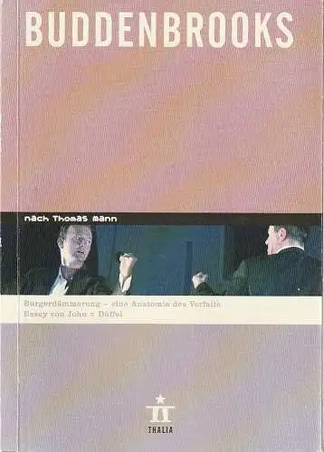 Thalia Theater Hamburg, Ulrich Khuon, Ludwig von Otting, Sonja Anders, Heinz-Werner Köster, John von Düffel: Programmheft Thomas Mann BUDDENBROOKS Premiere 3. Dezember 2005 Spielzeit 2005 / 2006 Nr. 58 (18). 