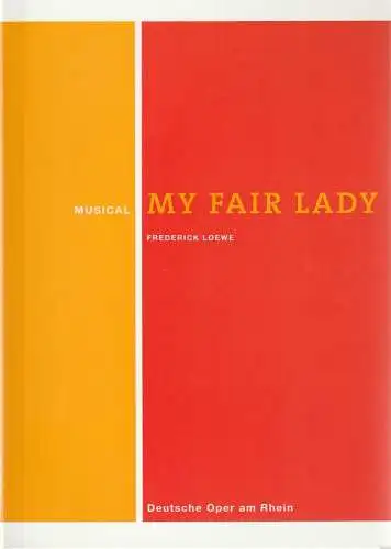 Deutsche Oper am Rhein, Theatergemeinschaft Düsseldorf  Duisburg, Tobias Richter, Corinna Glüsken, Wiebke Hetmanek: Programmheft Frederik Loewe MY FAIR LADY Musical (18). 
