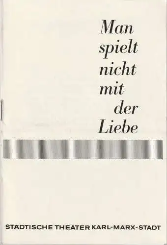 Städtische Theater Karl-Marx-Stadt, Hans Dieter Mäde, Ute Unger, Sabine Linkhorst, Manfred König: Programmheft Alfred de Musset MAN SPIELT NICHT MIT DER LIEBE Premiere 4. April 1964 Spielzeit 1963 / 1964 (18). 