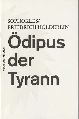Schaubühne am Lehniner Platz, Piersandra Di Matteo, Florian Borchmeyer: Programmheft Sophokles / Friedrich Hölderlin ÖDIPUS DER TYRANN Premiere 6. März 2015 Spielzeit 2014 / 2015 (18). 