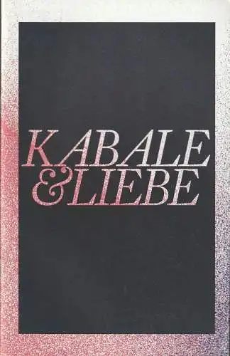 Schauspiel Leipzig, Enrico Lübbe, Matthias Huber, Manuel Stahl, Rolf Arnold ( Probenfotos ): Programmheft Friedrich Schiller KABALE UND LIEBE Premiere 15. Februar 2014 Spielzeit 2013 / 14 (18). 