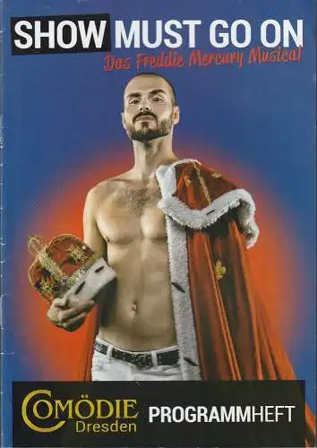 Comödie Dresden im WTC, Olaf Maatz, Christian Kühn: Programmheft Ingmar Otto SHOW MUST GO ON Das Freddie Mercury Musical Premiere 18. April 2019 (18). 