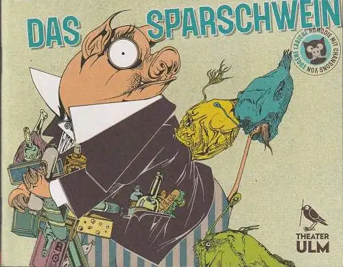 Theater Ulm, Kay Metzger, Natalie Broschat, Kerstin Schomburg ( Probenfotos ): Programmheft Eugene Labiche DAS SPARSCHWEIN Premiere 10. März 2022 Spielzeit 2021 / 2022 (18). 
