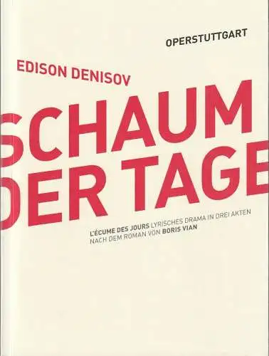 Oper Stuttgart, Jossi Wieler, Sergio Morabito: Programmheft Edison Denisov DER SCHAUM DER TAGE Premiere 1. Dezember 2012 Spielzeit 2012 / 13 (18). 