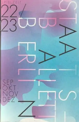 Staatsballett Berlin, Sasha Waltz, Johannes Öhman, CYAN: Programmheft STAATSBALLETT BERLIN Spielzeit 22 / 23 SEP OKT NOV DEZ (18). 