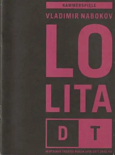 Deutsches Theater Berlin, Bernd Wilms, Anita Augustin-Huber, Madame Hulot, Wolfhard Theile ( Probenfotos ): Programmheft Uraufführung Vladimir Nabokov LOLITA 16. März 2003 Kammerspiele Spielzeit 2002 / 2003 Nr. 12 (18). 