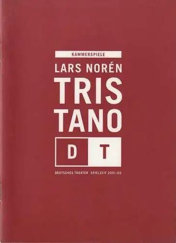 Deutsches Theater Berlin, Bernd Wilms, Roland Koberg, Ilka Sonntag: Programmheft Uraufführung Lars Norden TRISTANO 9. Dezember 2001 Kammerspiele Spielzeit 2001 / 02 Nr. 11 (18). 