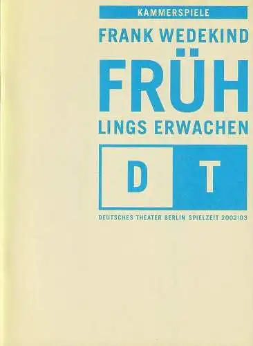 Deutsches Theater Berlin, Bernd Wilms, Anita Augustin-Huber, Viktoria Sandhofer, Wolfhard Theile ( Probenfotos ): Programmheft Frank Wedekind FRÜHLINGS ERWACHEN Premiere 10. Januar 2003 Kammerspiele Spielzeit 2002 / 2003 Nr. 9 (18). 