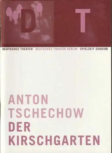 Deutsches Theater Berlin, Bernd Wilms, Michael Thalheimer, Oliver Reese, Roland Koberg, Matthias Horn ( Probenfotos ): Programmheft Anton Tschechow DER KIRSCHGARTEN Premiere 25. März 2006 Spielzeit 2005 / 06 Nr. 12 (18). 