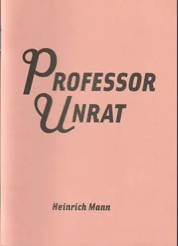 Maxim Gorki Theater Berlin, Armin Petras, Carmen Wolfram, Nora Neuhaus: Programmheft Heinrich Mann PROFESSOR UNRAT Premiere 12. Juni 2009 Spielzeit 2008 / 2009 Nr. 11 (18). 
